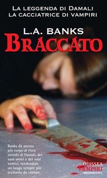 Braccato, di L. A. Banks, seguito de Il Risveglio e terzo volume della saga di Damali Richards, la Cacciatrice di Vampiri