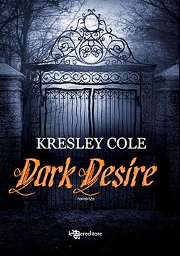 Dark Desire, di Kresley Cole. Quinto volume per Gli Immortali. Riprende regolarmente la serie dopo il prequel Dark Forever