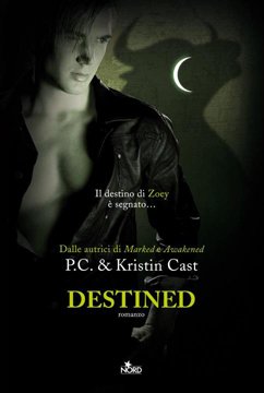 Destined, di Kristin e P. C. Cast. Nono volume per La Casa della Notte