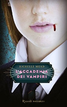 L'Accademia dei Vampiri, di Richelle Mead. Primo volume di una serie urban fantasy YA americana molto apprezzata