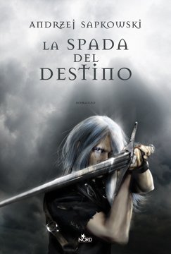 La spada del destino, di Andrzej Sapkowski, continuano le avventure di Geralt di Rivia