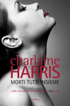 Morti tutti insieme, di Charlaine Harris. Settimo libro per Sookie Stackhouse, versione Fazi