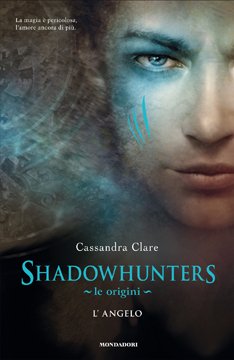 shadowhuntersleoriginilangeloclaremondadori_01